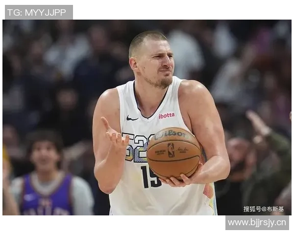 约基奇谈新赛季新队员加入期待球队崭新开局与突破表现